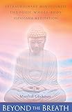 Beyond The Breath Extraordinary Mindfulness Through Wholebody Vipassana Meditation English Edition