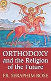 Orthodoxy And The Religion Of The Future English Edition