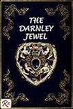 Historical Notes On The Lennox Or Darnley Jewel English Edition