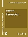 Il Seicento Filosofia Storia Della Civilt Europea A Cura Di Umberto Eco 53 Italian Edition