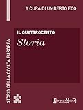 Il Quattrocento Storia Storia Della Civilt Europea A Cura Di Umberto Eco 38 Italian Edition