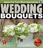 Wedding Bouquets An Illustrated Picture Guide Book For Wedding Bouquet Inspirations And Ideas For Your Most Special Day Weddings By Sam Siv 12 English Edition