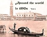 Around The World In 1890s Vol 2 More Than 120 Historical Photos English Edition