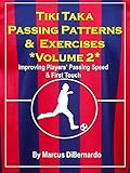 Tiki Taka Passing Patterns Exercises Volume 2 Improving Players Passing Speed First Touch English Edition