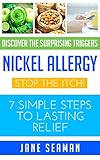 Nickel Allergy Stop The Itch 7 Simple Steps To Lasting Relief English Edition