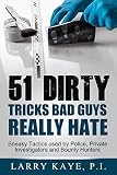 51 Dirty Tricks Bad Guys Really Hate Sneaky Tactics Used By Police Private Investigators And Bounty Hunters