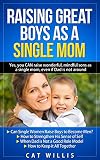 Raising Great Boys As A Single Mom English Edition
