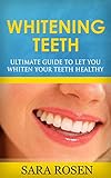 Whitening Teeth Ultimate Guide To Let You Whiten Your Teeth Healthy English Edition