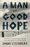 A Man Of Good Hope One Mans Extraordinary Journey From Mogadishu To Tin Can Town English Edition