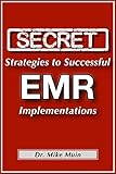 Secret Strategies To Successful Emr Implementations English Edition