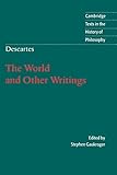 Descartes The World And Other Writings Cambridge Texts In The History Of Philosophy English Edition