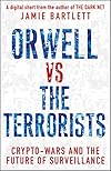 Orwell versus the Terrorists: A Digital Short