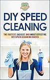 Diy Speed Cleaning The Fastest Easiest And Most Effective Diy Cleaning Hacks Cleaning And Organization Household Hacks Stress Reduction Clean Home English Edition
