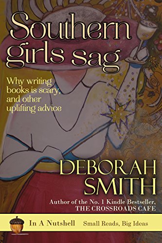 Southern Girls Sag: Why writing books is scary, and other uplifting advice book cover