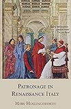 Patronage In Renaissance Italy From 1400 To The Early Sixteenth Century English Edition