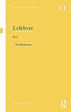 Lefebvre For Architects Thinkers For Architects English Edition