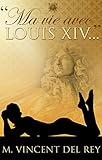 Ma Vie Avec Louis Xiv T2 Ma Vie Avec Louis Xiv