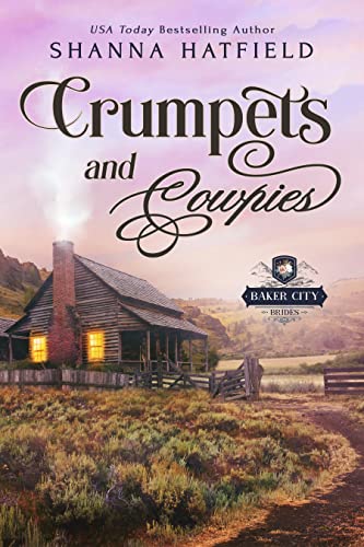Crumpets and Cowpies: A Sweet Historical Western Romance (Baker City Brides Book 1)