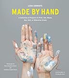 Lena Corwins Made By Hand A Collection Of Projects To Print Sew Weave Dye Knit Or Otherwise Create English Edition
