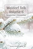 Waldorf Talk Waldorf And Steiner Education Inspired Ideas For Homeschooling For November And December Seasonal Rhythm Series Book Six Waldorf Homeschool Series 6 English Edition