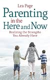 Parenting In The Here And Now Realizing The Strengths You Already Have English Edition