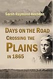 Days On The Road Crossing The Plains In 1865 1902 English Edition