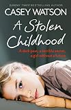 A Stolen Childhood A Dark Past A Terrible Secret A Girl Without A Future English Edition