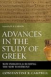 Advances In The Study Of Greek New Insights For Reading The New Testament English Edition
