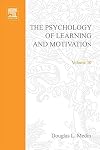The Psychology of Learning and Motivation: Vol. 30