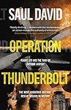 Operation Thunderbolt The Entebbe Raid The Most Audacious Hostage Rescue Mission In History English Edition