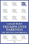 Triumph Over Darkness: The Life of Louis Braille