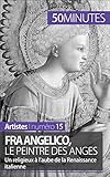 Fra Angelico Le Peintre Des Anges Un Religieux Laube De La Renaissance Italienne Artistes T 15