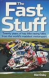 The Fast Stuff Twenty Years Of Top Bike Racing Tales From The Worlds Maddest Motorsport English Edition