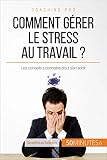Comment Grer Le Stress Au Travail Les Conseils Connatre Pour Sen Sortir Coaching Pro T 13