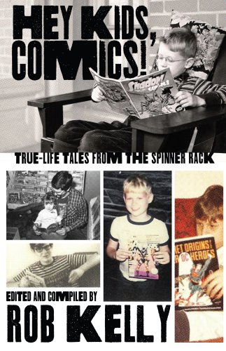 Hey Kids, Comics!: True-Life Tales From The Spinner Rack book cover