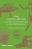 The Celtic Myths A Guide To The Ancient Gods And Legends English Edition