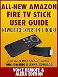 Allnew Amazon Fire Tv Stick User Guide Newbie To Expert In 1 Hour English Edition