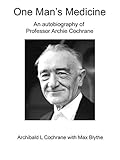 One Mans Medicine An Autobiography Of Professor Archie Cochrane English Edition