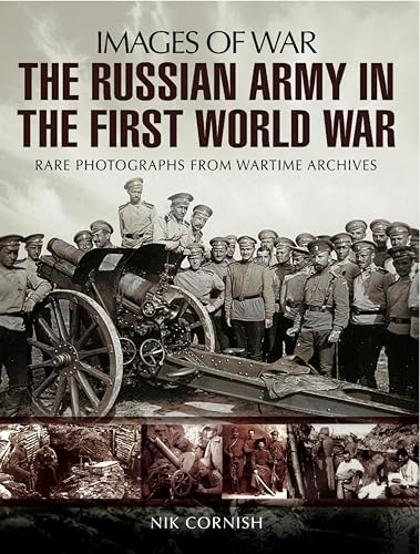 The Russian Army in the First World War: Rare Photographs from Wartime Archives book cover