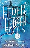 Federleicht Wie Fallender Schnee Federleichtsaga 1 German Edition