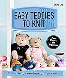 Easy Teddies To Knit Knitted Teddy Bears To Get Your Paws On English Edition