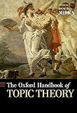 The Oxford Handbook Of Topic Theory Oxford Handbooks English Edition