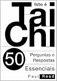 Isto Tai Chi 50 Perguntas E Respostas Essenciais Portuguese Edition