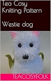 Tea Cosy Knitting Pattern For West Highland Terrier Westie Dog English Edition