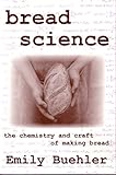 Bread Science The Chemistry And Craft Of Making Bread English Edition