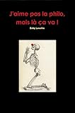 J'aime Pas La Philo, Mais %C3%A7a J'aime Bien !