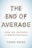 The End Of Average How We Succeed In A World That Values Sameness English Edition