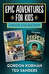 Epic Adventures for Kids 2-Book Collection: Masterminds and The Keepers: The Box and the Dragonfly