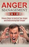 Anger Management Proven Steps To Control Your Anger And Overcoming Bad Temper Depression Domestic Violence Stress Management Relationships Social Control Anger Management English Edition