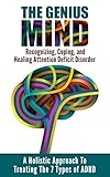 The Genius Mind Recognizing Coping And Healing Attention Deficit Disorder Add Adhdfor Adults And Parents Of Teens Kids And Toddlers Family Self Help Books Book 1 English Edition